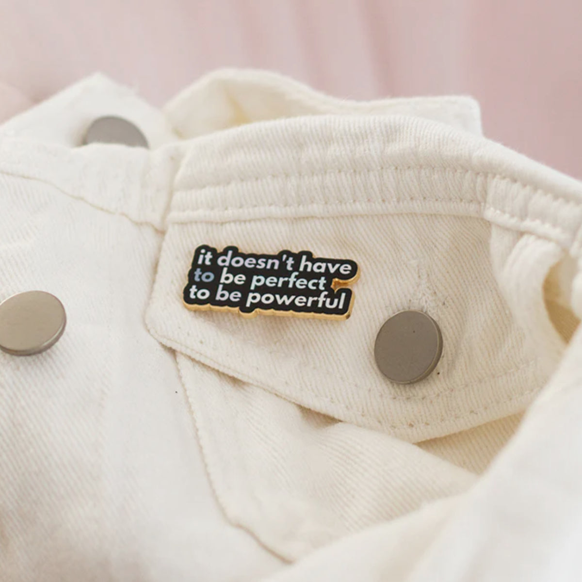 It Doesn't Have to be Perfect Enamel Pin