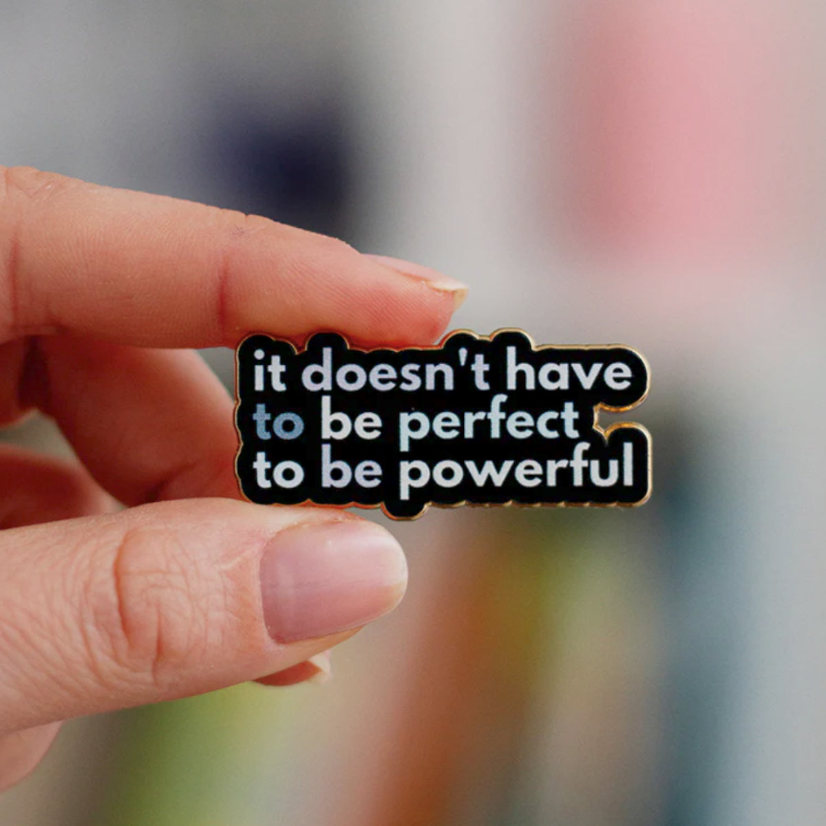 It Doesn't Have to be Perfect Enamel Pin