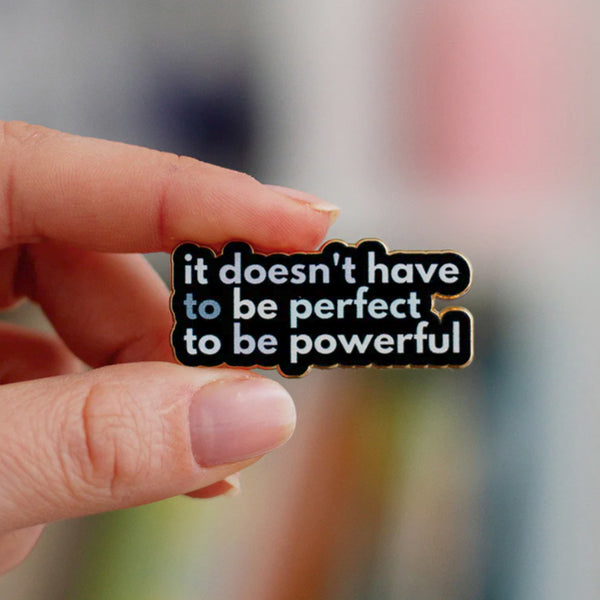 It Doesn't Have to be Perfect Enamel Pin