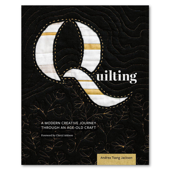 Quilting: A Modern Creative Journey Through An Age-Old Craft - Book