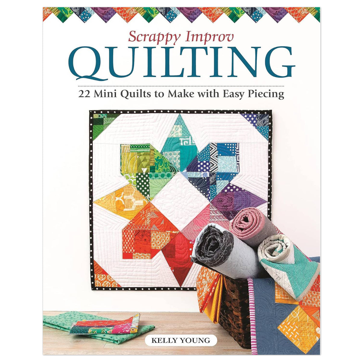 Scrappy Improv Quilting Book -22 Mini Quilts To Make with Piecing