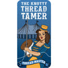 Knotty Thread Tamer